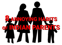 Annoying habits of Indian Parents