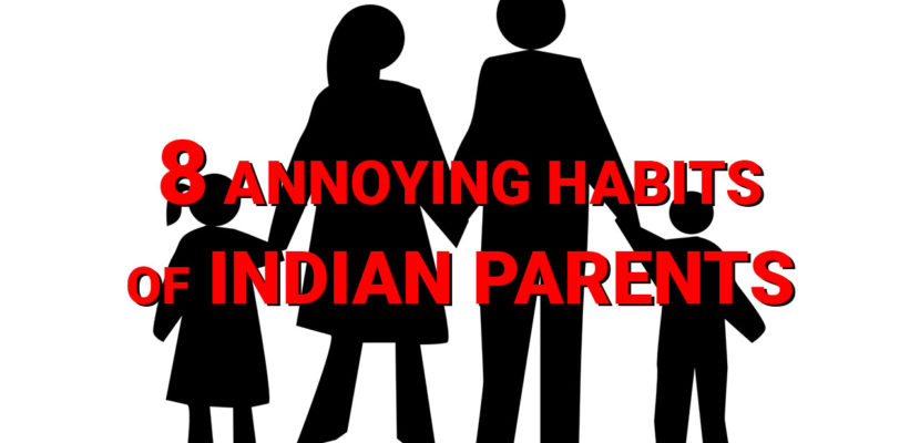 Annoying habits of Indian Parents